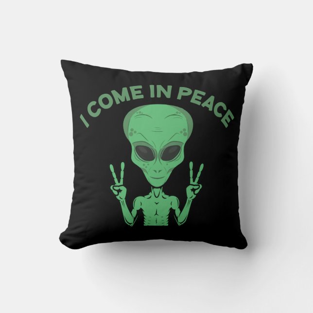 Green Alien I come in Peace Extraterrestrische UFO Kissen (Vorderseite)