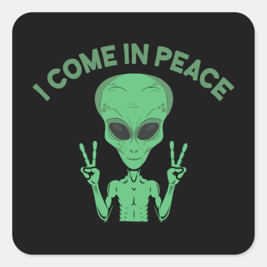 Green Alien I come in Peace Extraterrestrische UFO Quadratischer Aufkleber (Vorderseite)