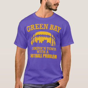 Green Bay Eine Stadt mit einem Problem T-Shirt