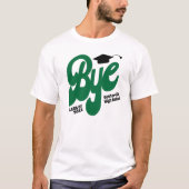 Green Bye Graduation Cap Senior T-Shirt (Vorderseite)