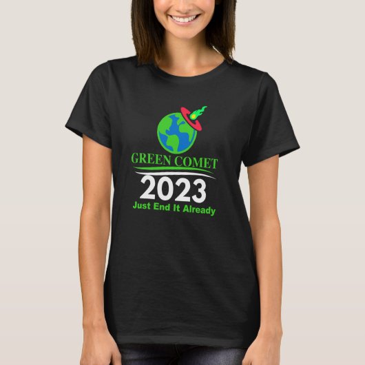 Green Comet 2023 Just End it Already T-Shirt (Vorderseite)