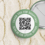 Green Dankeschön & Scan Me Promotion QR Code Button<br><div class="desc">Werbe-QR-Code-Button für kleine Unternehmen mit einem grünen Rand und deinem eigenen QR-Code und benutzerdefinierten Text in einer Kurve um deinen QR-Code. Vielen Dank für den Einkauf Promo-Button personalisiert mit Ihrem QR-Code und benutzerdefinierten Text.</div>