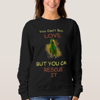 Green Eclectus kann man keine Liebe kaufen, aber m Sweatshirt