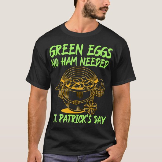 Green Eggs, No Ham Needed – St. Patrick’s Day	 T-Shirt (Vorderseite)