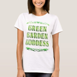 Green Garden Goddess Sprichwort T-Shirt