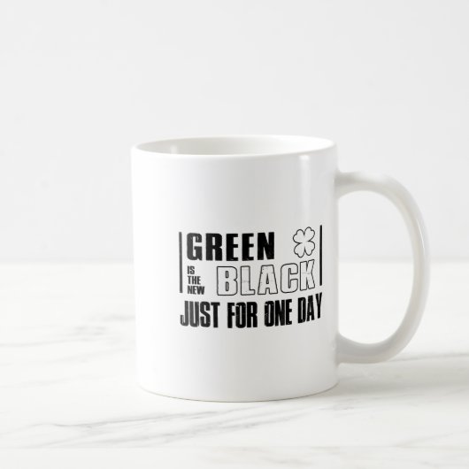 Green Is The New Black Funny St. Patrick's Day Quo Kaffeetasse (Rechts)