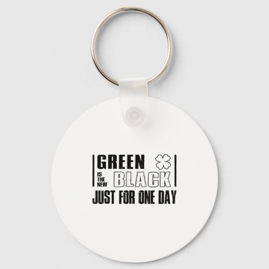 Green Is The New Black Funny St. Patrick's Day Quo Schlüsselanhänger (Vorderseite)