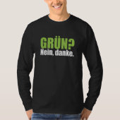 Green No danke Anti Green Statement Motto T-Shirt (Vorderseite)