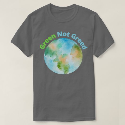 Green Not Greed T-Shirt (Design vorne)