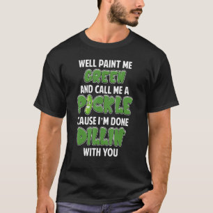 Green Pickle Dillin Joke Pub Vegetarian Cucumber T-Shirt