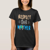 Green Planet Respect Our Mother Earth Environment T-Shirt (Vorderseite)