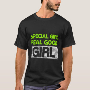 Green Real Special Good Girl Green Color Graphic T-Shirt
