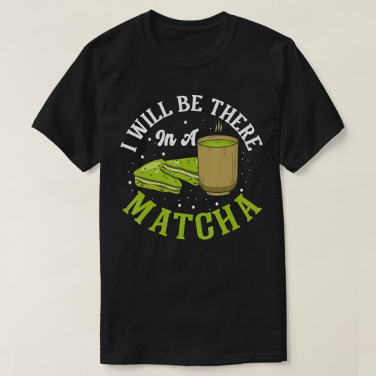 Green Tee Ich werde in einem Matcha Drink Matcha (Design vorne)