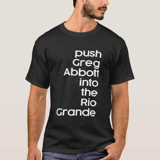 Greg Abbott in den Rio Grande schieben T-Shirt (Vorderseite)