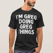 GREG Geschenke, die Dinge benennen Funny Personali T-Shirt (Vorderseite)
