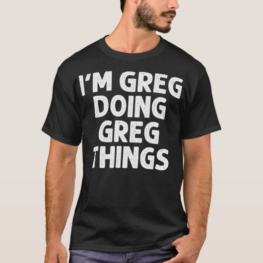 GREG Geschenke, die Dinge benennen Funny Personali T-Shirt (Vorderseite)