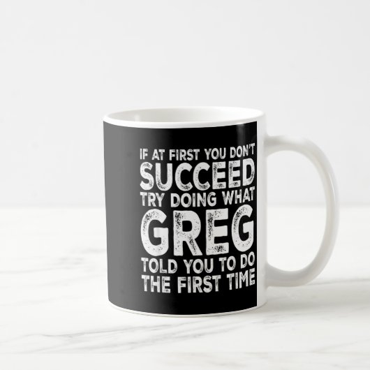 Greg - If At First You Don't Succeed Try Doing Wha Kaffeetasse (Rechts)