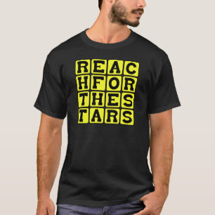 Greife Nach Den Sternen, Motivationsspruch T-Shirt