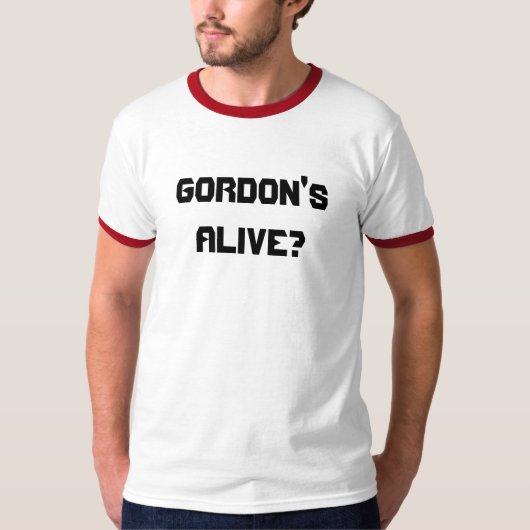 Greller Gordon - Gordons lebendig? T-Shirt (Vorderseite)