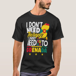 Grenada Grenadian Ich muss nur nach Grenada gehen T-Shirt