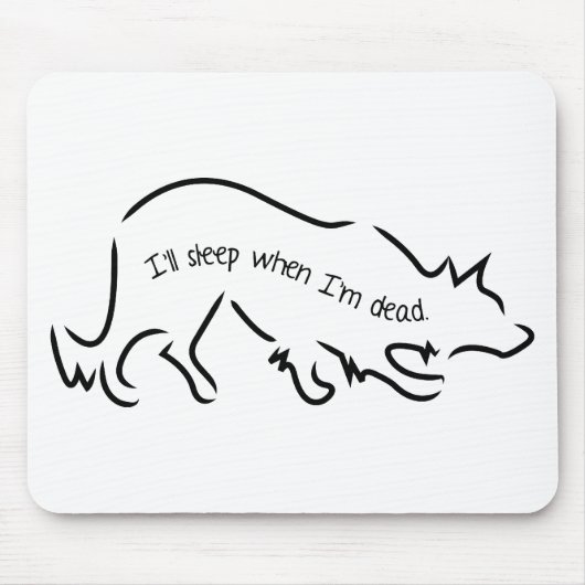 GrenzCollies sagt, "ich schlafe, wenn ich tot bin! Mousepad (Vorne)
