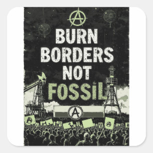 Grenzen brennen, nicht fossile Brennstoffe" - Anar Quadratischer Aufkleber