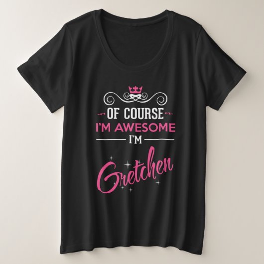 Gretchen Natürlich bin ich Phantastisch, ich bin G Große Größe T-Shirt