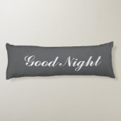 Grey body pillow with custom text. Good Night Seitenschläferkissen (Rückseite)