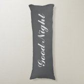 Grey body pillow with custom text. Good Night Seitenschläferkissen (Vorderseite Vertikal)