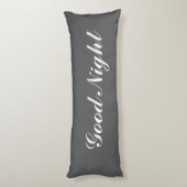 Grey body pillow with custom text. Good Night Seitenschläferkissen (Rückseite (Vertikal))
