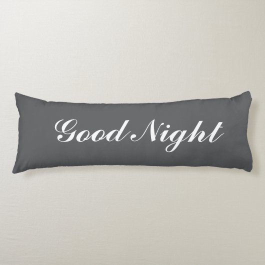 Grey body pillow with custom text. Good Night Seitenschläferkissen (Vorderseite)