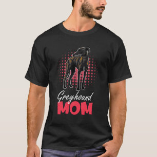 Greyhound Mama Fast Racing Doggos Greyhound T-Shirt