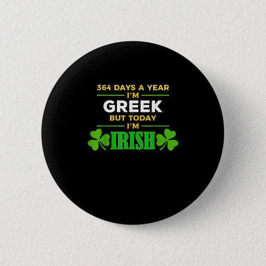 Griechisch Heute bin ich irischer Funny St. Patric Button (Vorderseite)