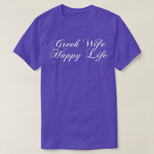 Griechische Ehefrau Happy Life Eriage Spaß T-Shirt (Design vorne)