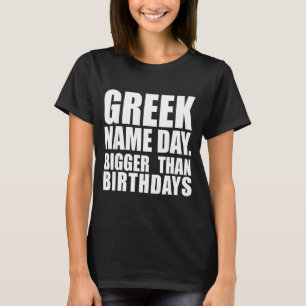 Griechischer Namenstag größer als Geburtstag Griec T-Shirt