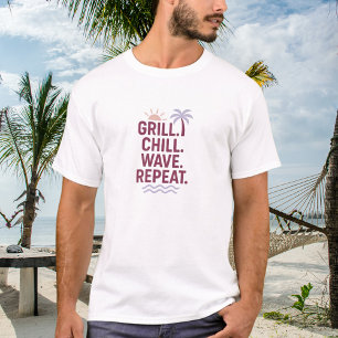 Grill Chille Welle wiederholen Sommer Strand Zitat T-Shirt