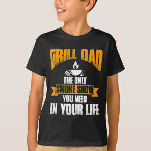 Grill Papa Die einzige Rauchshow, die du in deinem T-Shirt