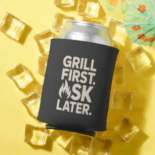 Grill zuerst, frag später BBQ Grill Dad Humor Dosenkühler