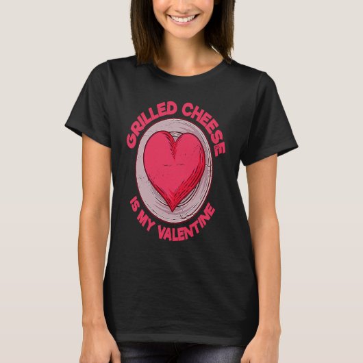 Grilled Cheese Is My Valentine Toasted Cheese Sand T-Shirt (Vorderseite)