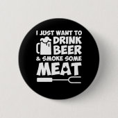 GRILLEN Grillen wollen Getränk-Bier etwas Fleisch Button (Vorderseite)