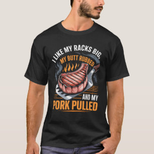 Grillen Ich mag meine Racks Big Hintern Rubbed Por T-Shirt