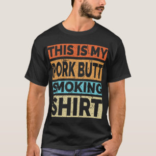 Grillen Smoker Das ist mein Hintern Schweinefleisc T-Shirt