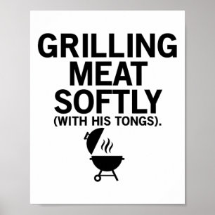 Grillen von Fleisch sanft mit seinen Tongs lustige Poster
