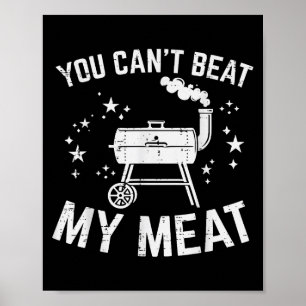 Grillen You Cant Cant Beat my Meat Funny Barbecue  Poster
