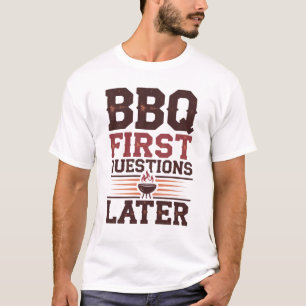 GRILLEN zuerst, Fragen später T-Shirt