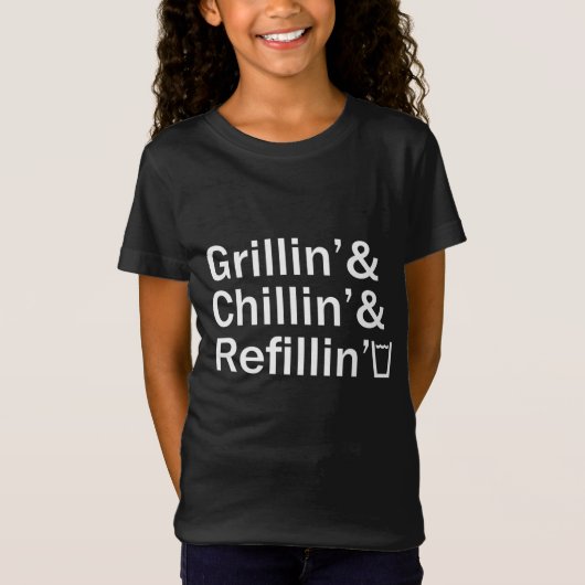 Grillin & Chillin & Refillin Funny Backyard GRILLE T-Shirt (Vorderseite)