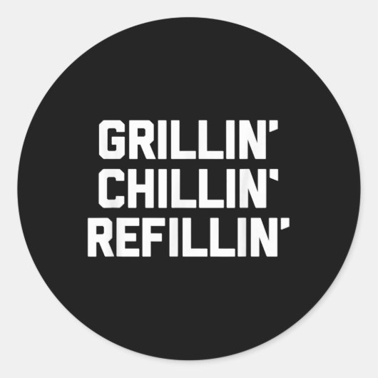 Grillin, Chillin, Refillin - Funny Barbecue Grilli Runder Aufkleber (Vorderseite)