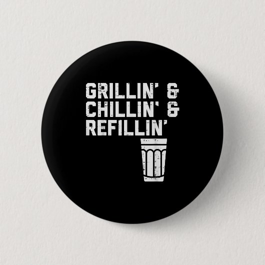 Grillin Chillin Refillin Funny Bbq Grill Drinking  Button (Vorderseite)