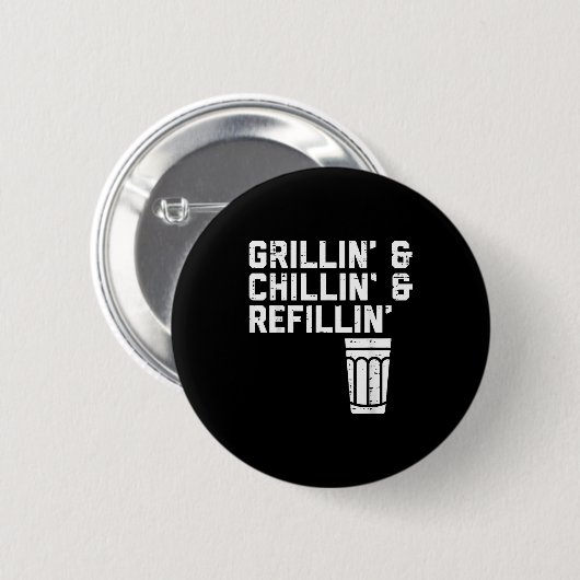 Grillin Chillin Refillin Funny Bbq Grill Drinking  Button (Vorne & Hinten)