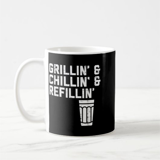Grillin Chillin Refillin Funny Bbq Grill Drinking  Kaffeetasse (Links)
